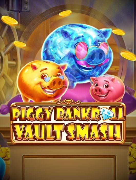 Piggy Bankroll: Vault Smash